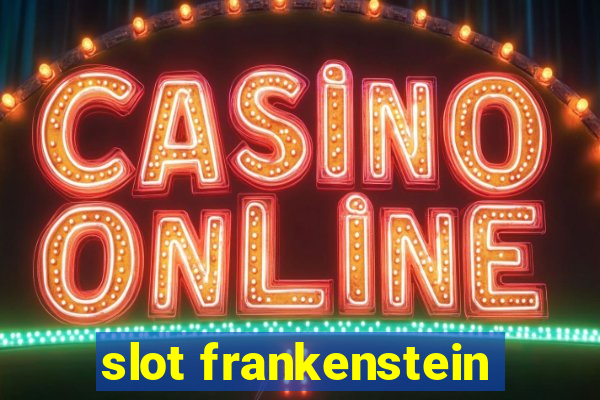 slot frankenstein