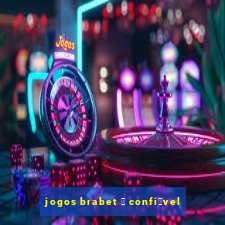 jogos brabet 茅 confi谩vel