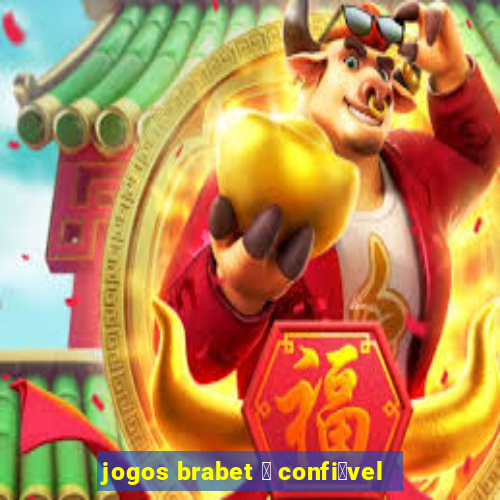 jogos brabet 茅 confi谩vel