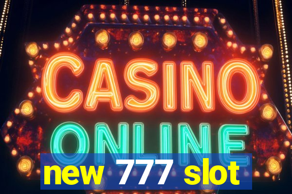 new 777 slot