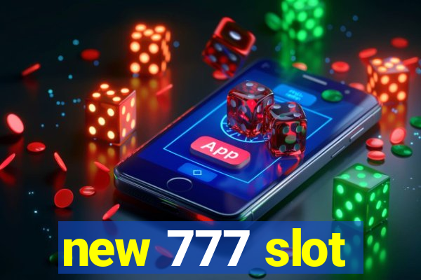 new 777 slot