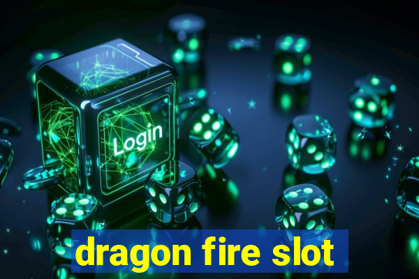 dragon fire slot