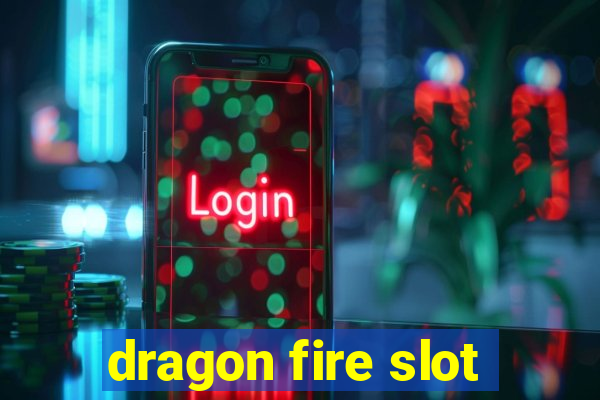 dragon fire slot