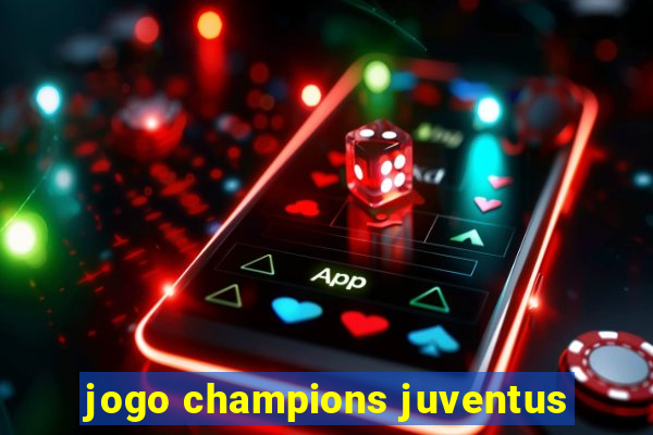 jogo champions juventus