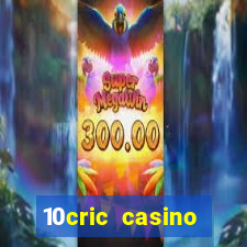 10cric casino welcome bonus