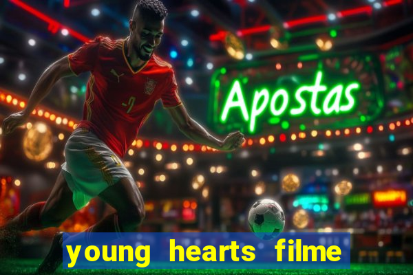 young hearts filme completo dublado