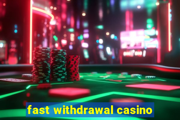 fast withdrawal casino