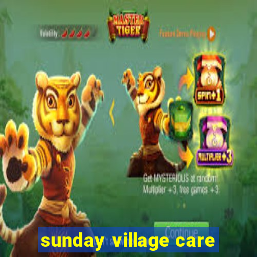 sunday village care