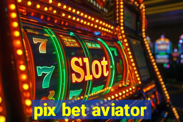 pix bet aviator