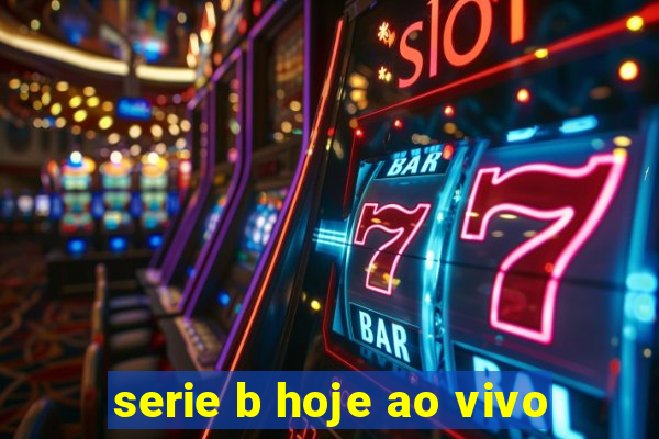 serie b hoje ao vivo