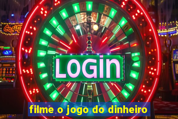 filme o jogo do dinheiro