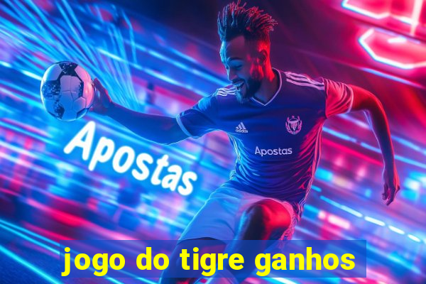 jogo do tigre ganhos