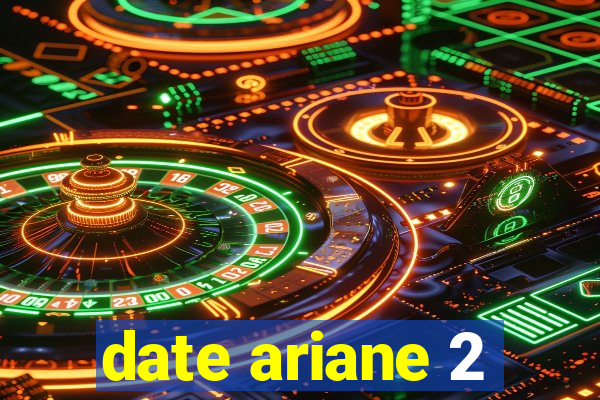 date ariane 2