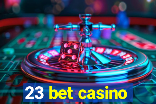 23 bet casino