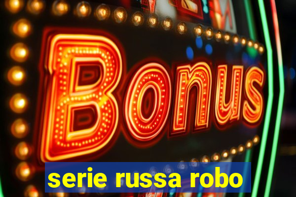 serie russa robo