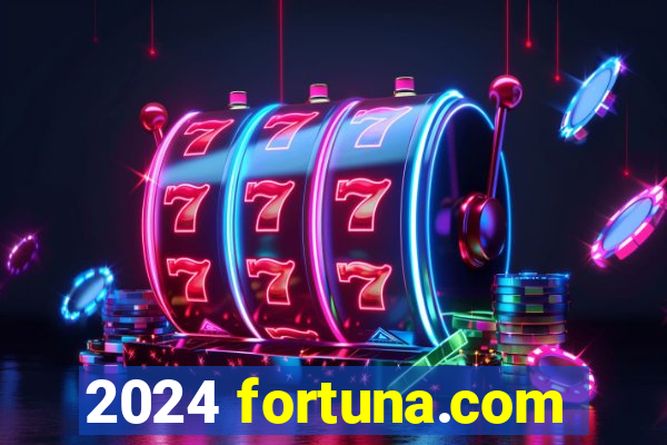 2024 fortuna.com