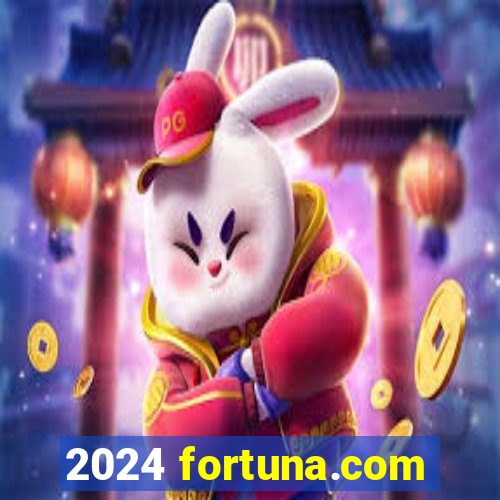 2024 fortuna.com