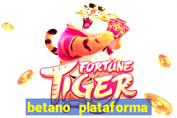 betano plataforma de jogos