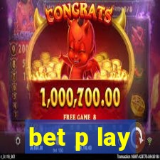 bet p lay