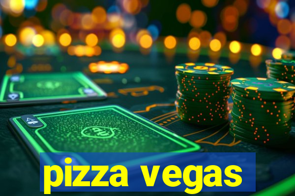 pizza vegas