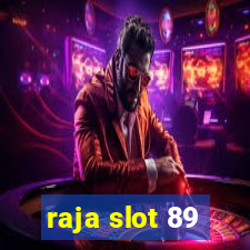 raja slot 89