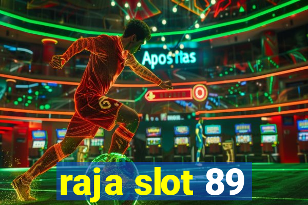 raja slot 89