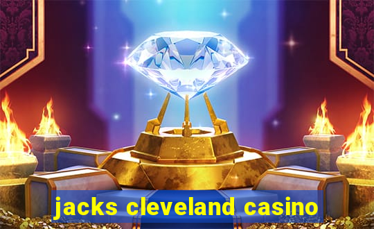 jacks cleveland casino