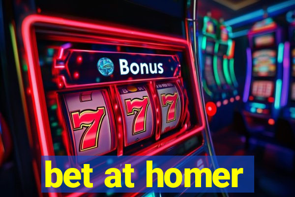 bet at homer