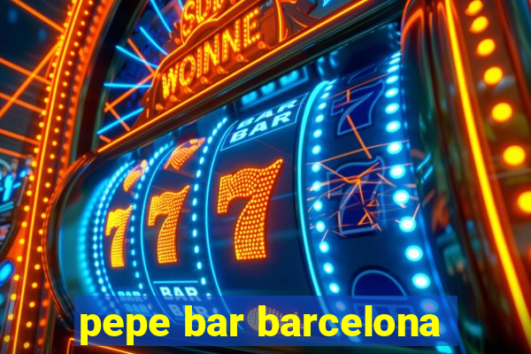 pepe bar barcelona