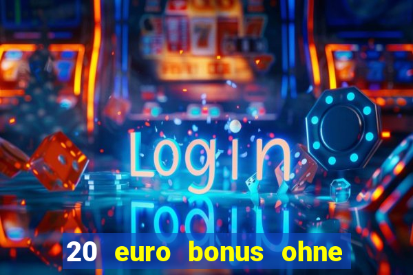 20 euro bonus ohne einzahlung casino 2022