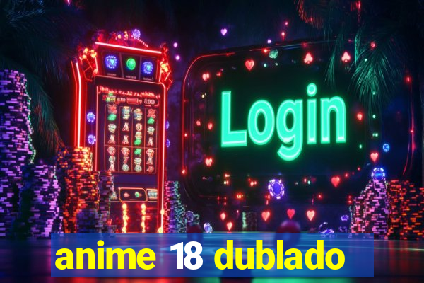 anime 18 dublado