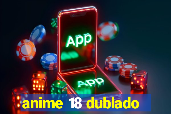 anime 18 dublado