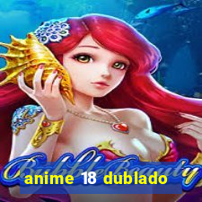 anime 18 dublado