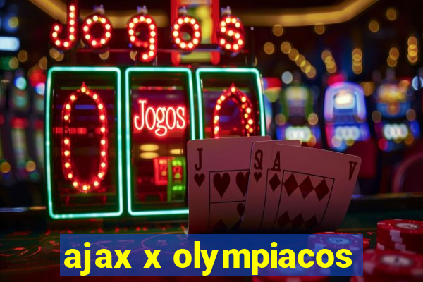 ajax x olympiacos