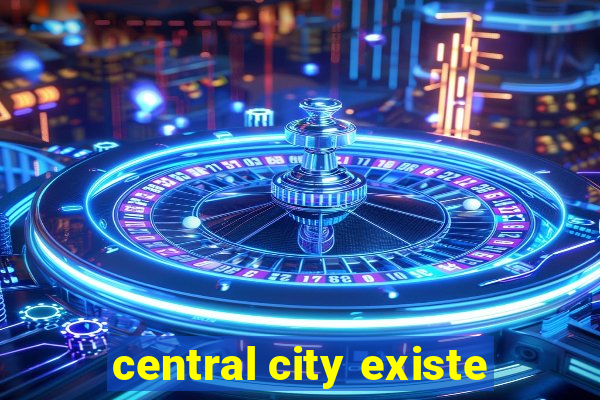 central city existe