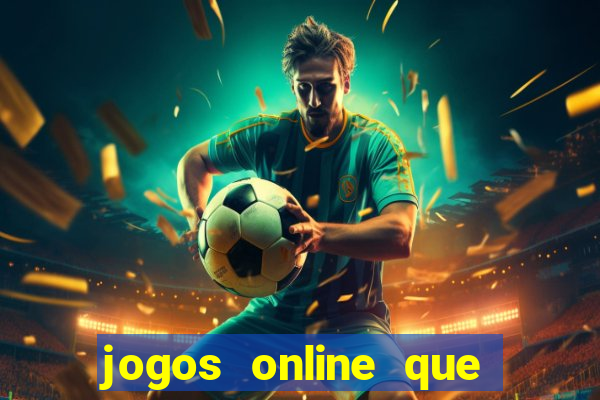 jogos online que rendem dinheiro