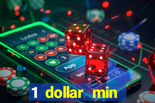 1 dollar min deposit casino