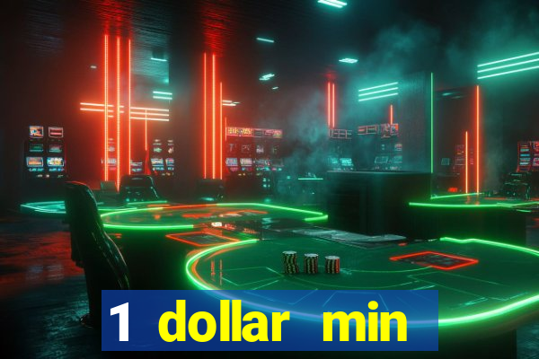 1 dollar min deposit casino