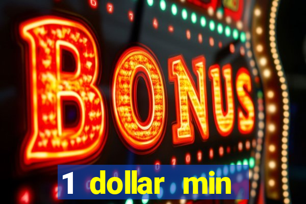 1 dollar min deposit casino