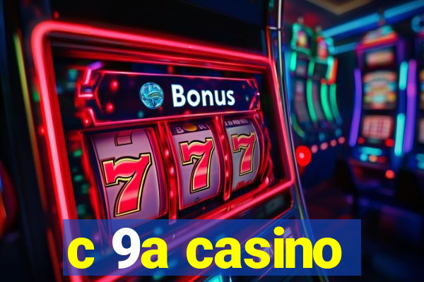 c 9a casino