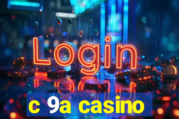 c 9a casino