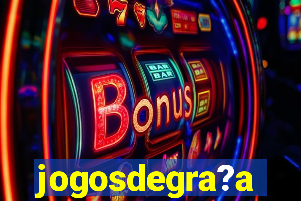 jogosdegra?a