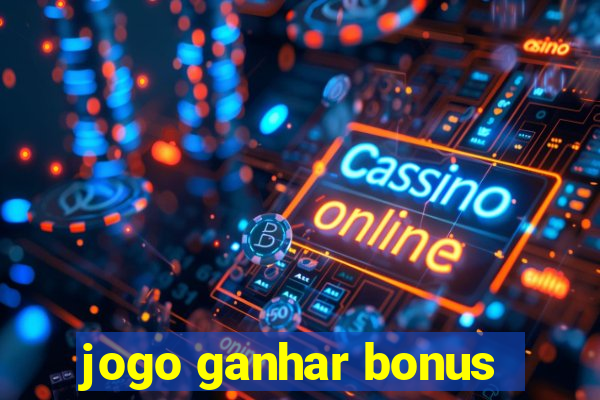 jogo ganhar bonus