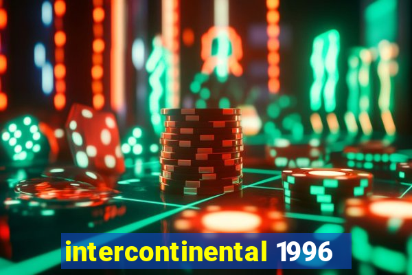 intercontinental 1996