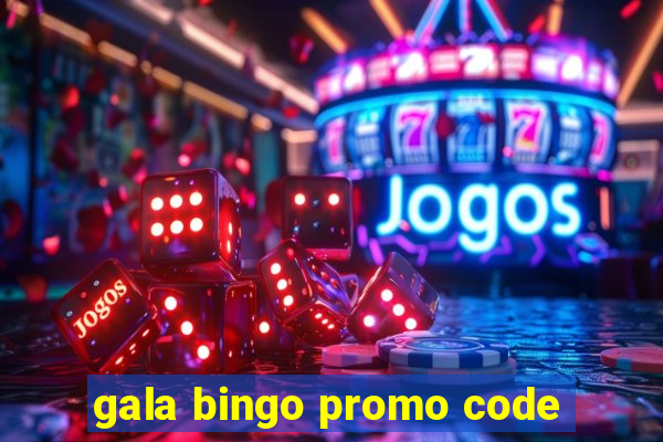 gala bingo promo code