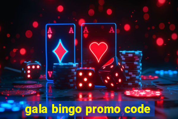 gala bingo promo code