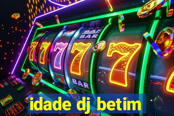 idade dj betim