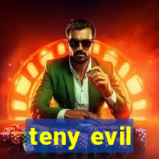 teny evil