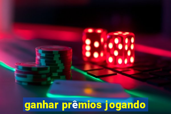 ganhar prêmios jogando