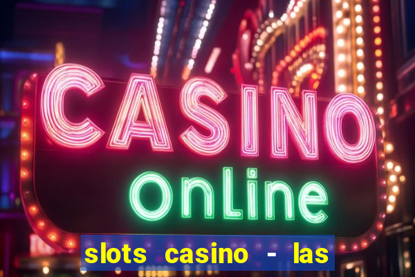 slots casino - las vegas slots